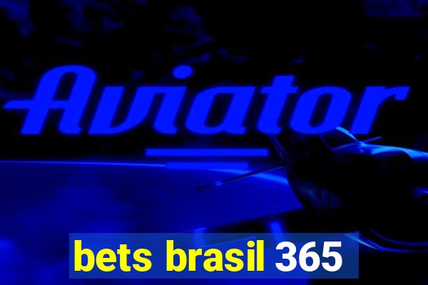 bets brasil 365